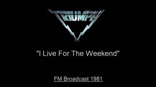 Triumph - I Live For The Weekend (Live in Cleveland, Ohio 1981) FM Broadcast