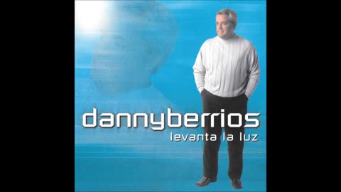 Danny Berrios - Levanta La Luz - Álbum Completo.