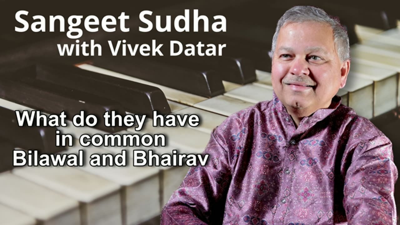 Sangeet Sudha - What do they have in common: Bilawal and Bhairav Presented by Vivek Datar