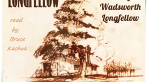 Selections from Longfellow by Henry Wadsworth Longfellow read by Bruce Kachuk _ Full Audio Book