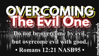 Overcoming the Evil One (4) Walking With the Good | Nicholas Roberts