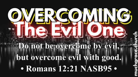 Overcoming the Evil One (4) Walking With the Good | Nicholas Roberts