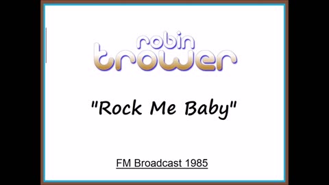 Robin Trower - Rock Me Baby (Live in Milwaukee, Wisconsin 1985) FM Broadcast