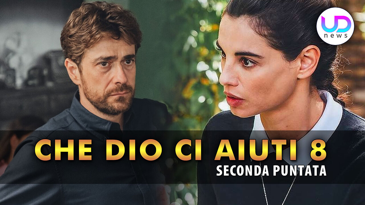 Che Dio Ci Aiuti 8, Seconda Puntata: Lorenzo Furioso Con Azzurra!
