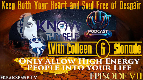 Knowing Thyself with Colleen and Sionade ~ Only Allow High Energy People into Your Life