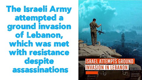 The Israeli Army attempted a ground invasion of Lebanon, which was met with resistance despite