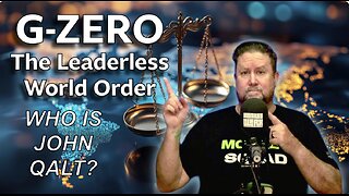 MONKEY WERX- SITREP - G- ZERO WORLD. THE LEADERLESS WORLD ORDER. WHO IS JOHN QALT?