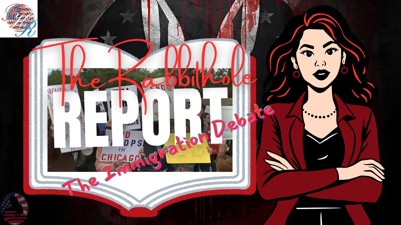 The Rabbithole Report: The Immigration Debate