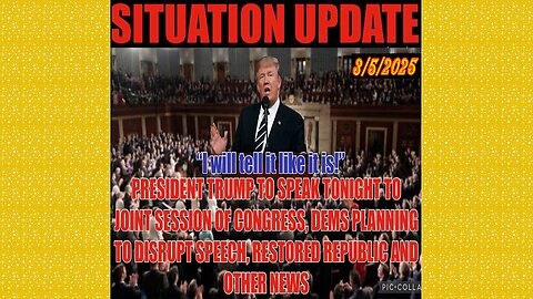 SITUATION UPDATE 3/5/25 - Trump To Speak To Jt Session Of Congress, Dems Plans To Disrupt, Zelensky Panic