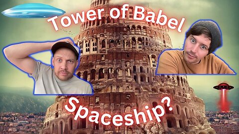 Was the Tower of Babel Actually a Spaceship? Shocking Theory!