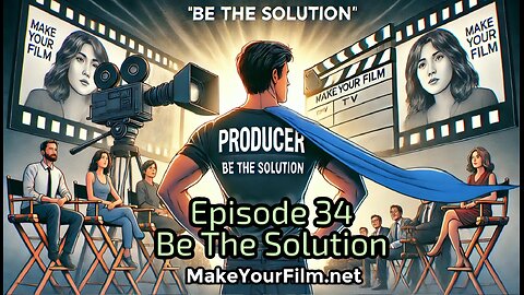 🎬 Episode 34 - Be the Solution