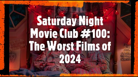Saturday Night Movie Club #100: The Worst Films of 2024