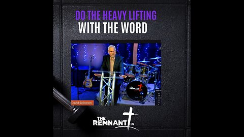 Doing the heavy lifting with the Word