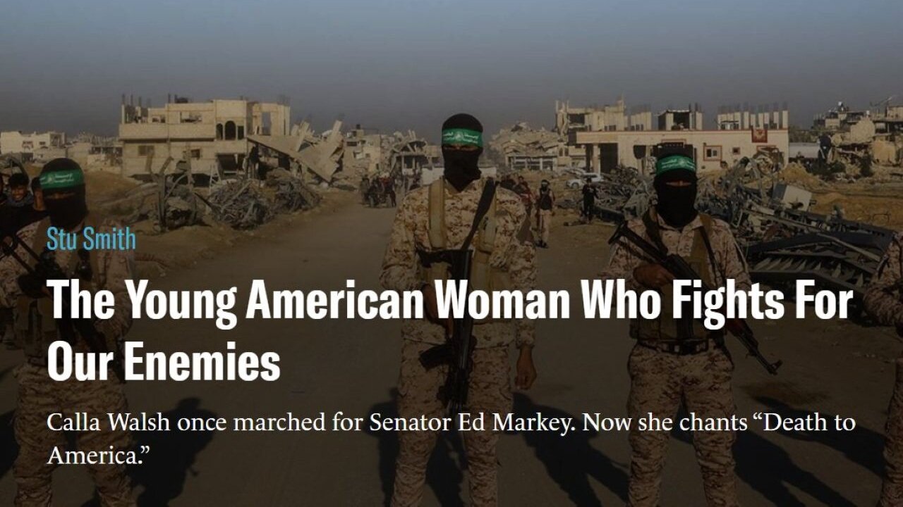 Calla Walsh…From Cozying Up To Warren & Markey To Simping For Hamas & Iran's Terrorist Tantrum Squad