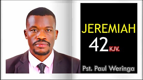 Jeremiah 42 KJV || Pastor Paul Weringa