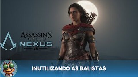 Assassin's Creed Nexus VR | Inutilizando as Balistas
