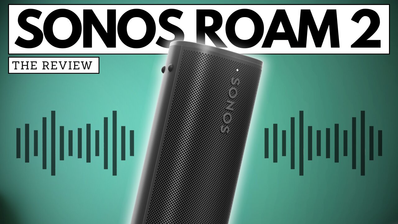 Sonos Roam 2 - Great sound... but not for everyone