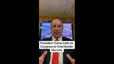 President Trump Calls on Congress to Fund Border Security