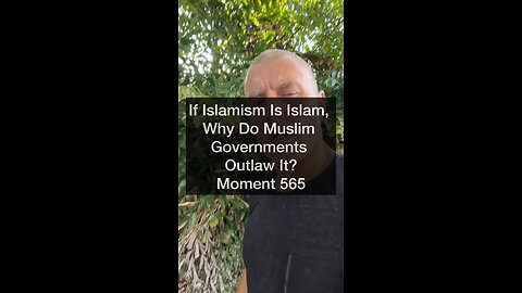 If Islamism is Islam, why do Muslim governments outlaw it? Moment 565