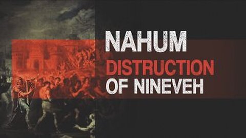 Nahum 1-3 // God’s Wrath on Unrepented Evil