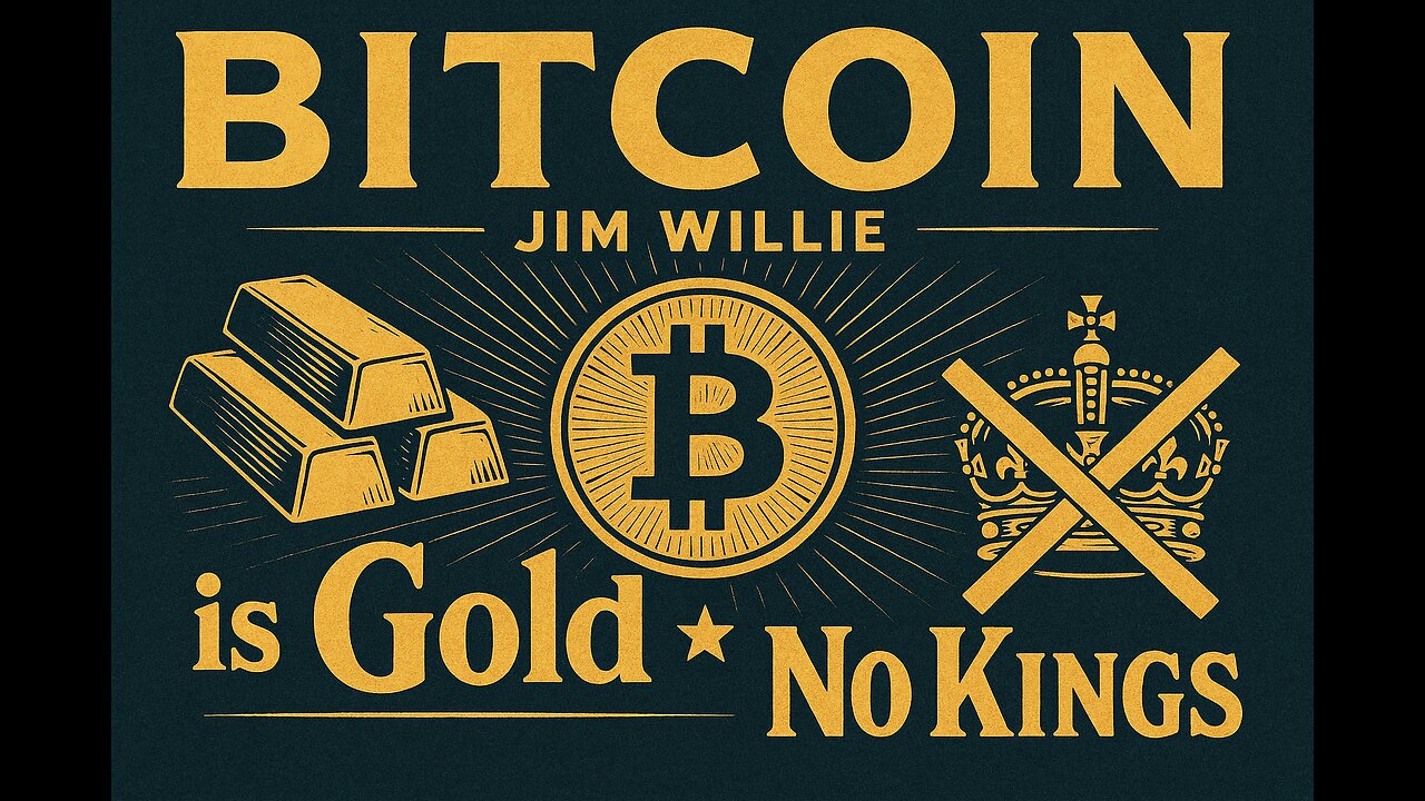 Jim Willie: BITCOIN - Gold * No Kings,