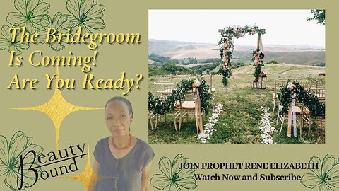 The Bridegroom is Coming! Are You Ready?