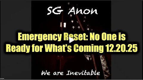 SGANON-Emergency Reset: No One is Ready for What 's Coming? 12.20.25