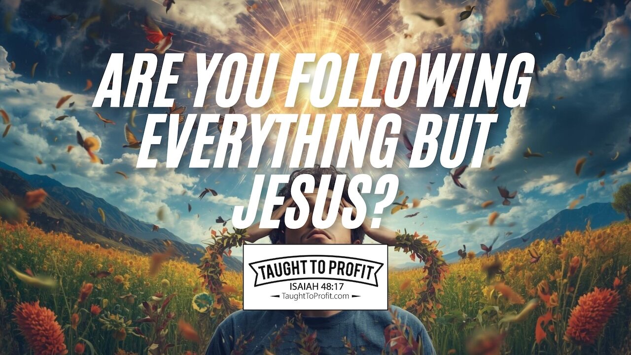 Are You Following Everything But Jesus?