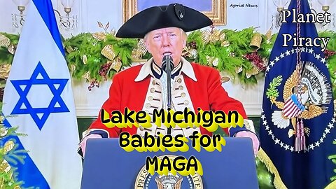 Planet Piracy 296: Lake Michigan Babies for MAGA