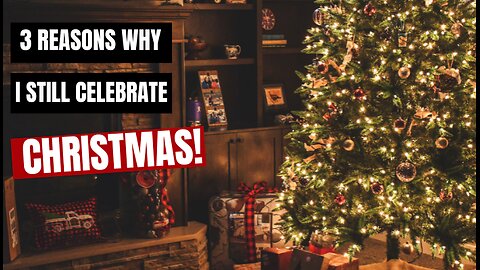 Why I Still Celebrate Christmas