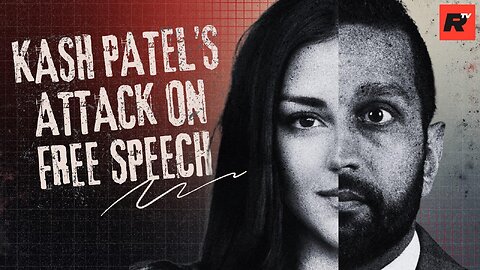 Kash Patel’s Attack On Free Speech by Elijah Schaffer (RiftTV)