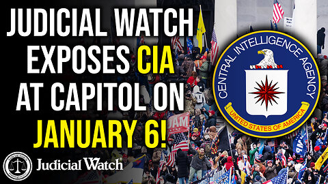 FLASHBACK: Judicial Watch EXPOSES CIA at Capitol on January 6!