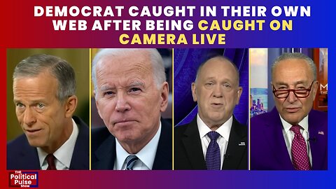 DEMOCRAT CAUGHT IN THEIR OWN WEB AFTER BEING CAUGHT ON CAMERA LIVE AND STILL LIE!