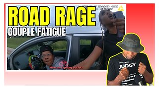 ROAD RAGE Couple FATIGUE!