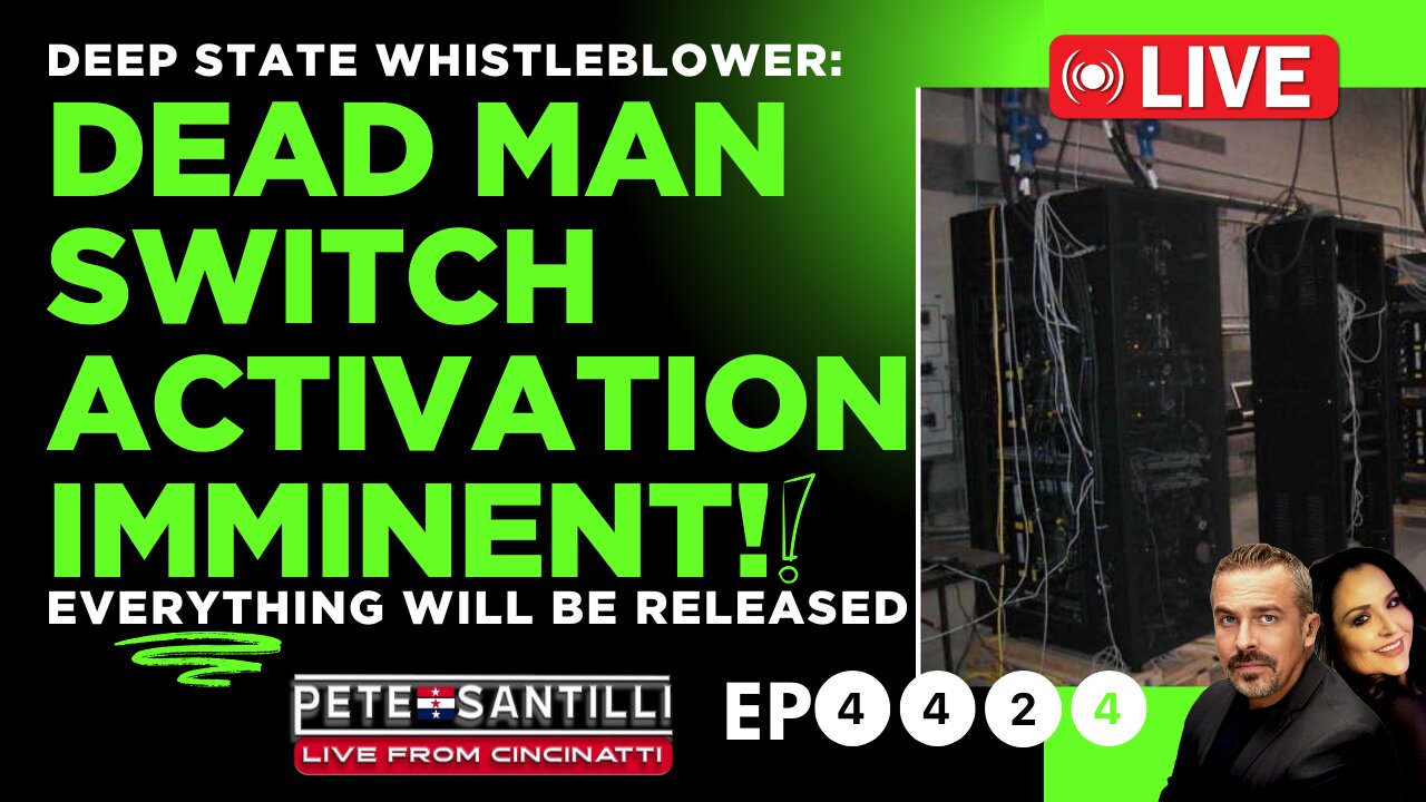 DEEP-STATE WHISTLEBLOWER: DEAD-MAN SWITCH ACTIVATION IMMINENT! [EP 4424-8AM]