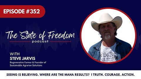 #352 Seeing Is Believing. Where are the MAHA Results? w/ Steve Jarvis