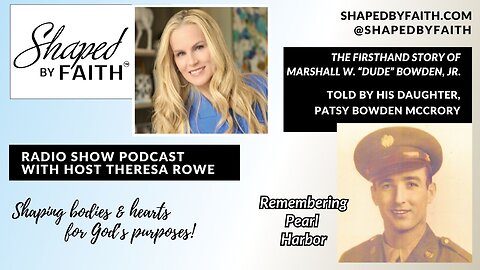 Honoring Pearl Harbor & Marshall Winfield "Dude" Bowden Jr. with Patsy McCrory on Shaped by Faith