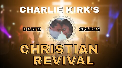 Charlie Kirk's Death Sparks Massive Spiritual Revival