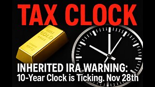 INHERITED IRA WARNING: 10-Year Tax Clock is Ticking. Final Suggestion. Nov 28th.