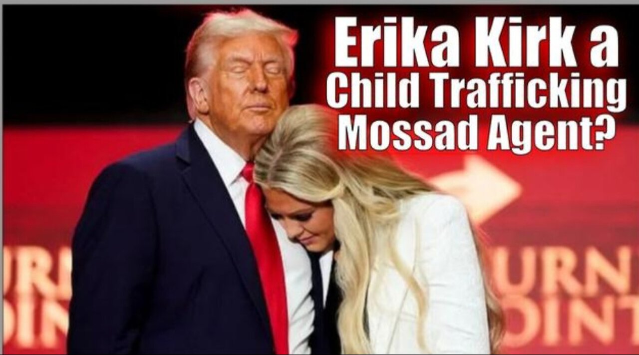 Erika Kirk a Child Trafficking Mossad Agent?
