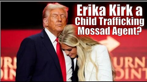 Erika Kirk a Child Trafficking Mossad Agent?