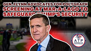 GEN. FLYNN ADVOCATES FOR POLYGRAPH SCREENING AT MAR-A-LAGO TO SAFEGUARD TRUMP'S SECURITY