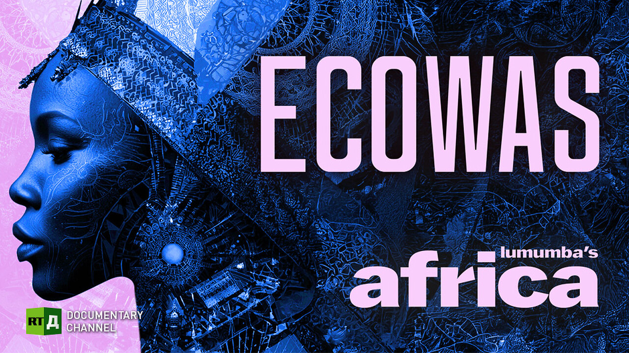 Lumumba’s Africa. ECOWAS. Episode 98 | RT.Doc