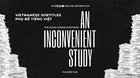 AN INCONVENIENT STUDY - Vietnamese Subtitles - Phụ đề tiếng Việt