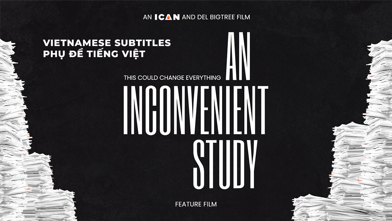 AN INCONVENIENT STUDY - Vietnamese Subtitles - Phụ đề tiếng Việt