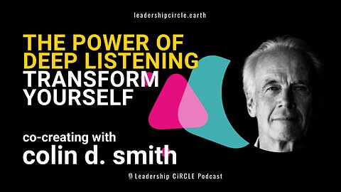 The Power of Deep Listening: Transform Your Presence & Energy with Colin Smith