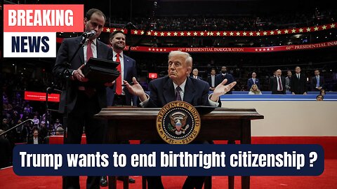 Trump wants to end birthright citizenship