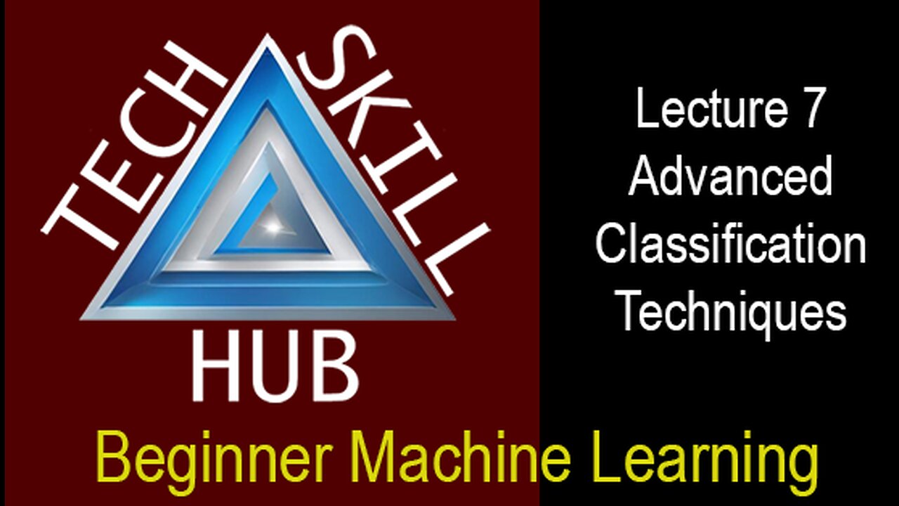 Beginner Machine Learning Lecture 7 - Advanced Classification Techniques