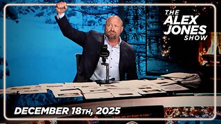 THE ALEX JONES SHOW - 12/18/2025: Alex Jones Issues Emergency Message To Trump, Lays Out Battle Plan That If Trump Executes Will SAVE America & His Administration! PLUS, RFK Jr. Nukes The Trans Cult From Orbit, Announces Sweeping Federal Ban On Steril
