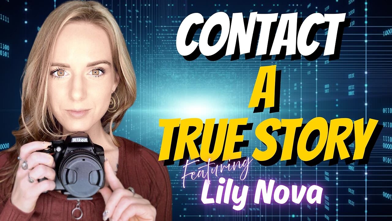 CONTACT A TRUE STORY - LILY NOVA